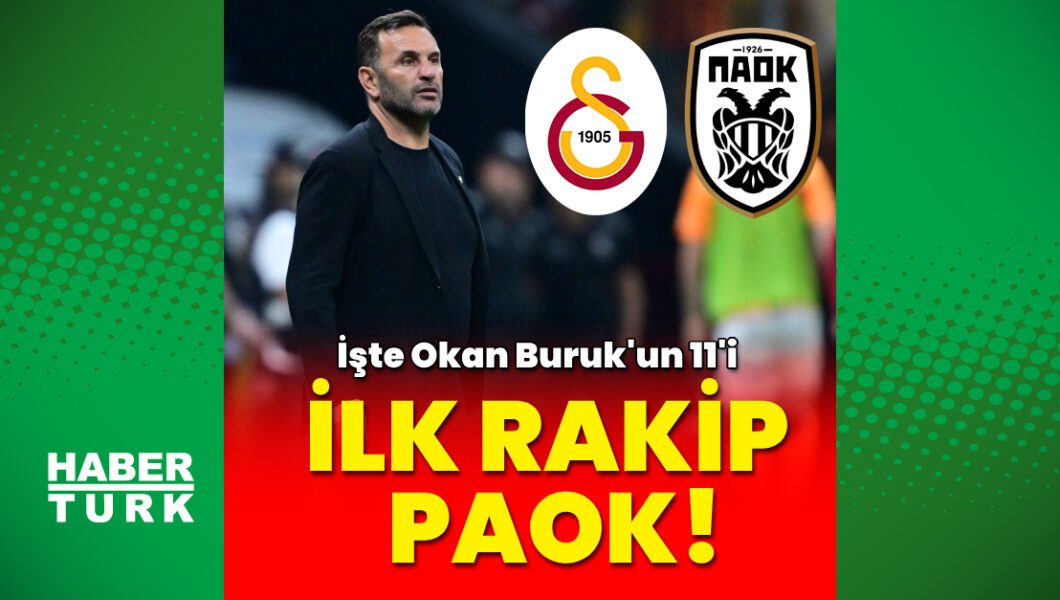 Galatasaray – PAOK maçı saat kaçta hangi kanalda? İşte Okan Buruk’un PAOK 11’i