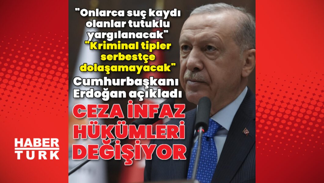 Cumhurbaşkanı Erdoğan açıkladı: Ceza infaz hükümleri değişiyor