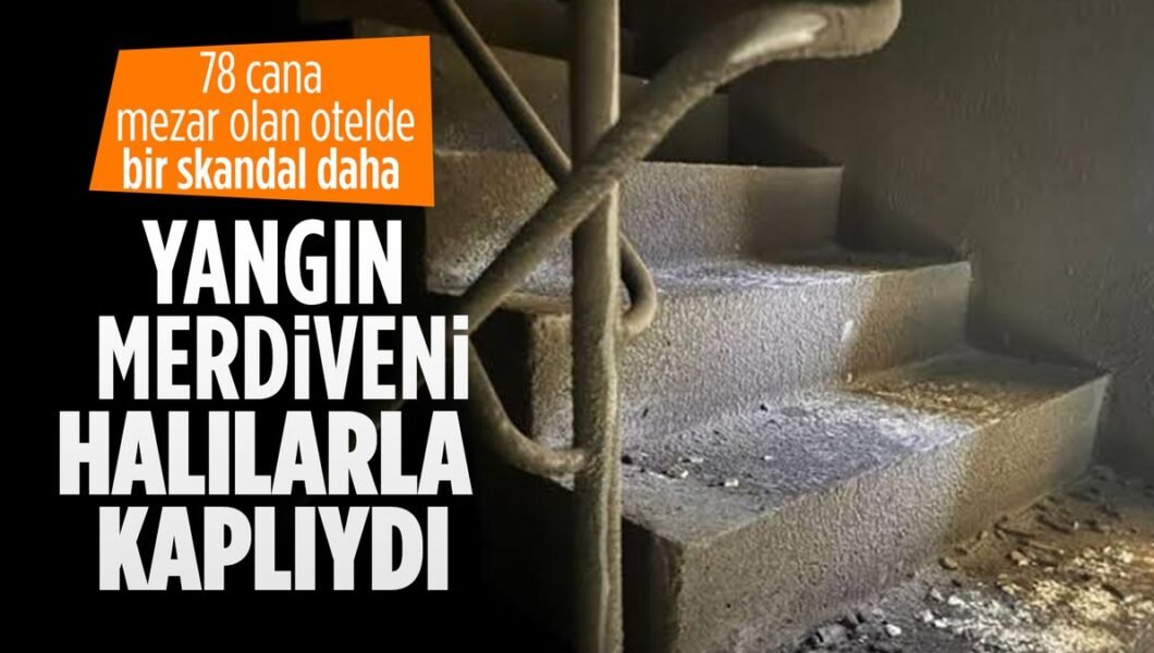 Bolu’daki faciada yangın merdivenleri halılarla kaplı çıktı