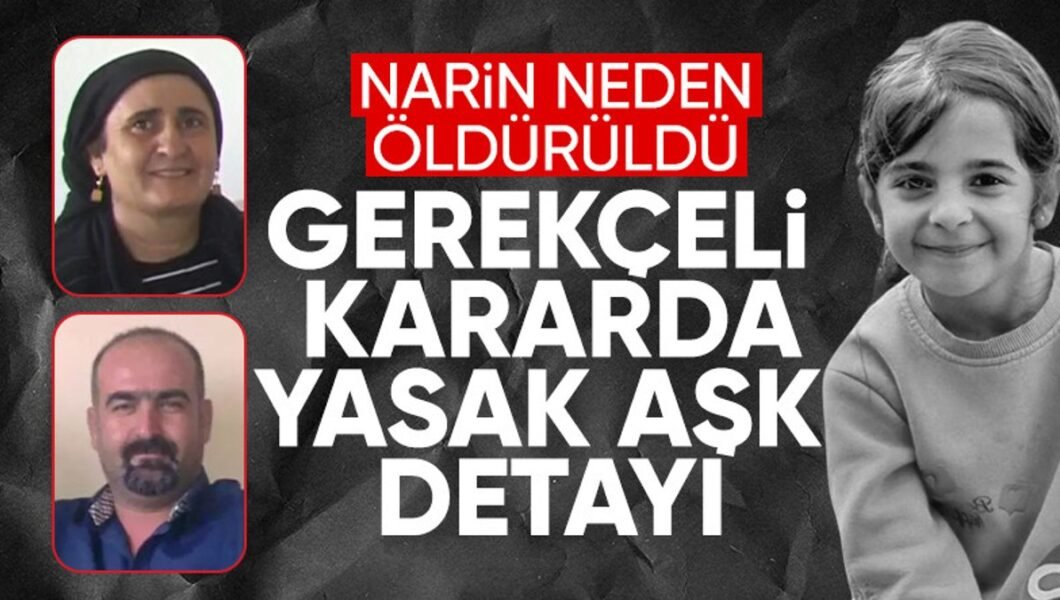 Narin cinayeti davasının gerekçeli kararında yasak aşk gerçeği ortaya çıktı