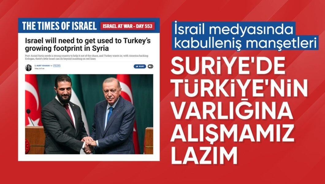 İsrail medyası analizi: Suriye’de Türkiye varlığına alışmamız gerek