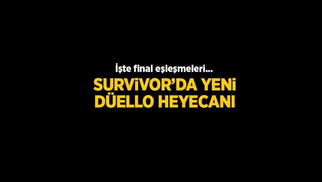 Survivor’da düello heyecanı! Yeni eşleşmeler belli oldu